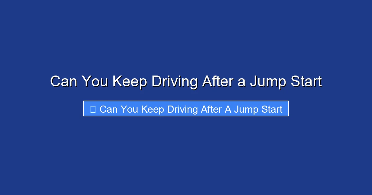 Can You Keep Driving After a Jump Start