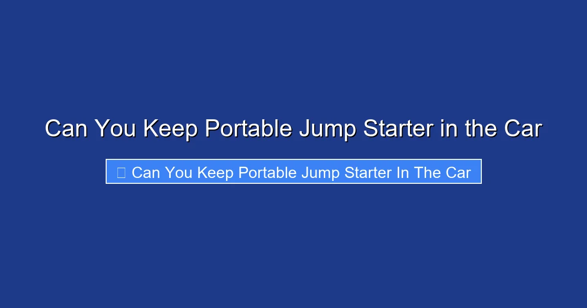 Can You Keep Portable Jump Starter in the Car