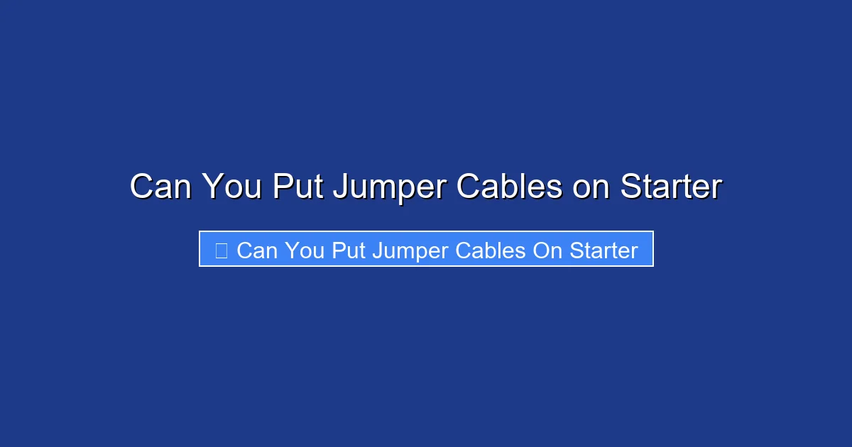 Can You Put Jumper Cables on Starter