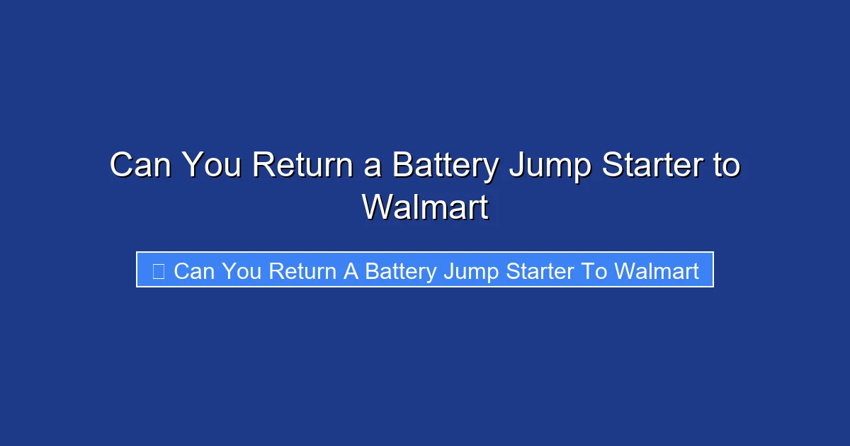 Can You Return a Battery Jump Starter to Walmart