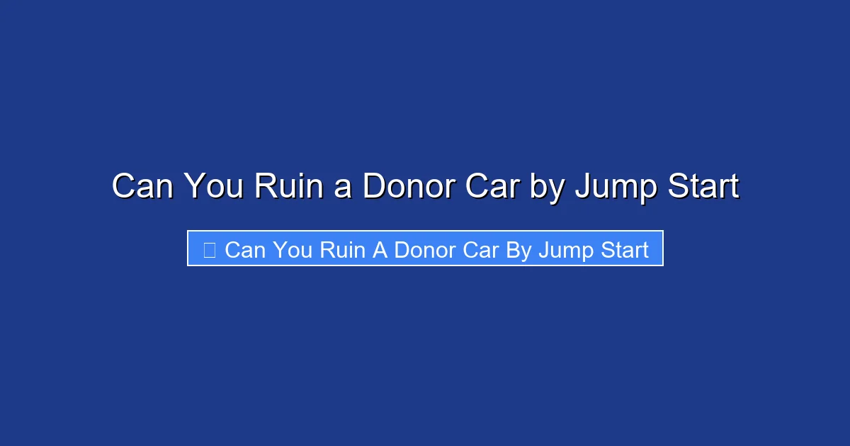 Can You Ruin a Donor Car by Jump Start