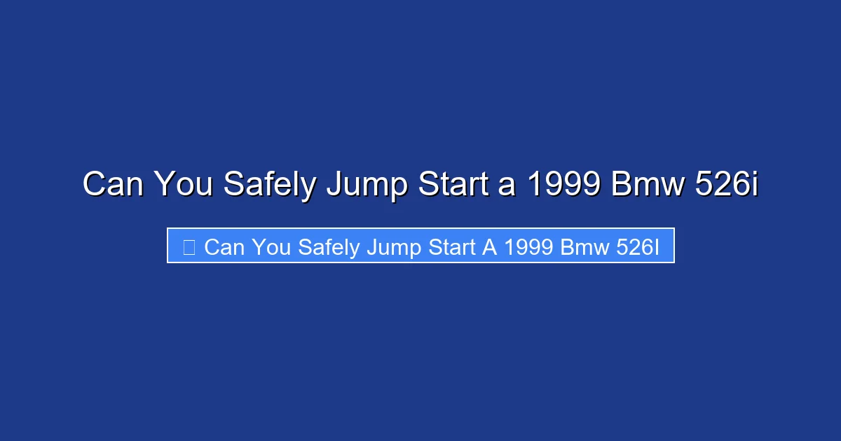Can You Safely Jump Start a 1999 Bmw 526i