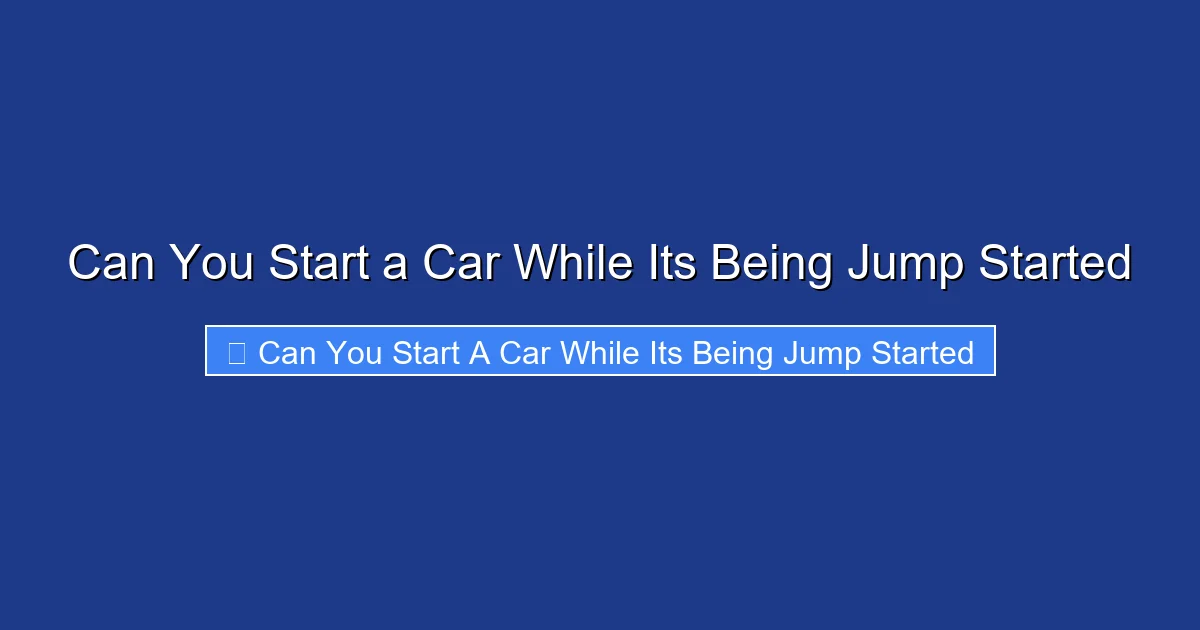 Can You Start a Car While Its Being Jump Started
