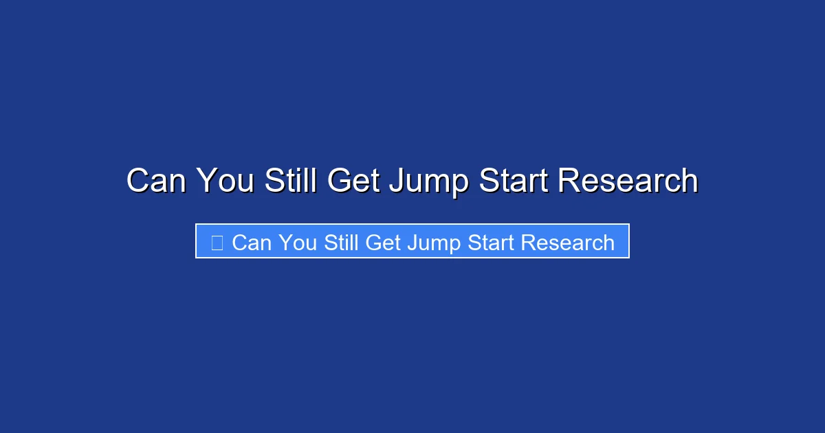 Can You Still Get Jump Start Research