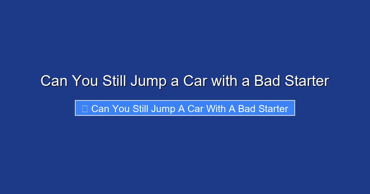 Can You Still Jump a Car with a Bad Starter