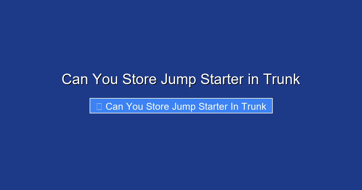 Can You Store Jump Starter in Trunk