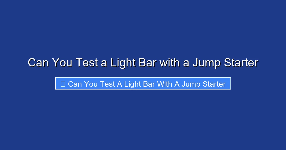 Can You Test a Light Bar with a Jump Starter