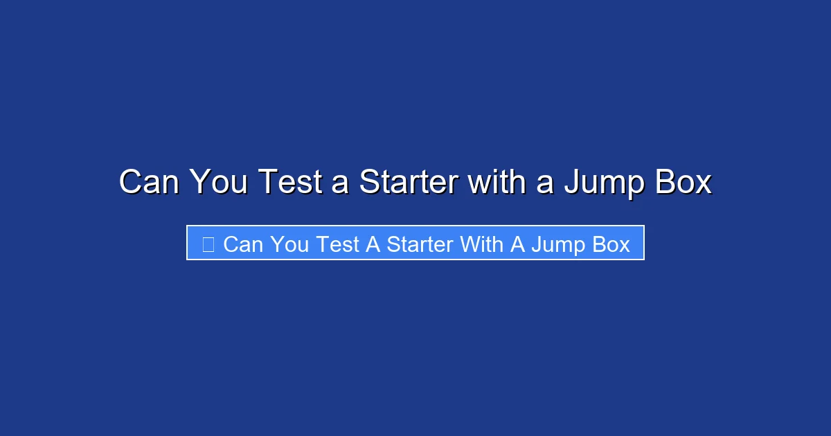 Can You Test a Starter with a Jump Box