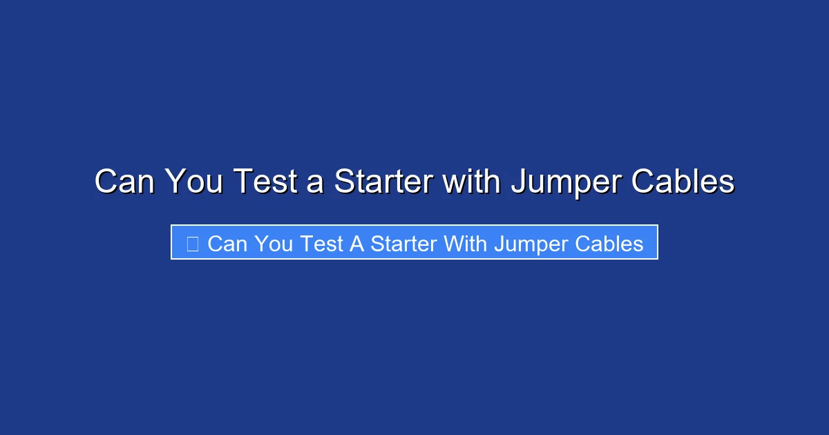 Can You Test a Starter with Jumper Cables