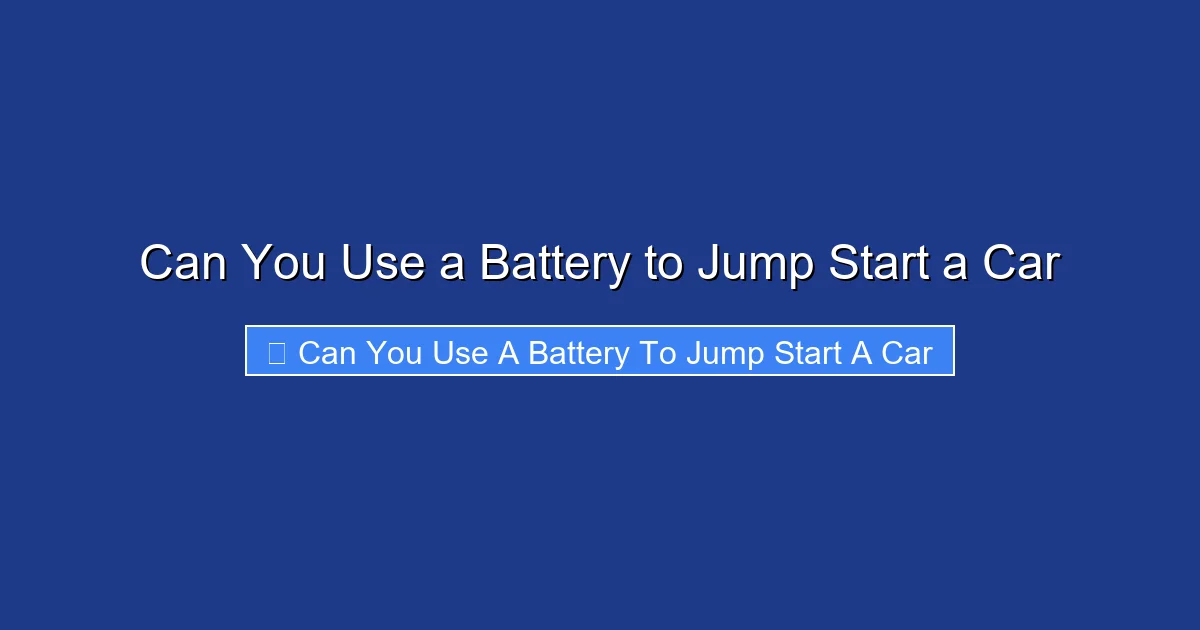 Can You Use a Battery to Jump Start a Car