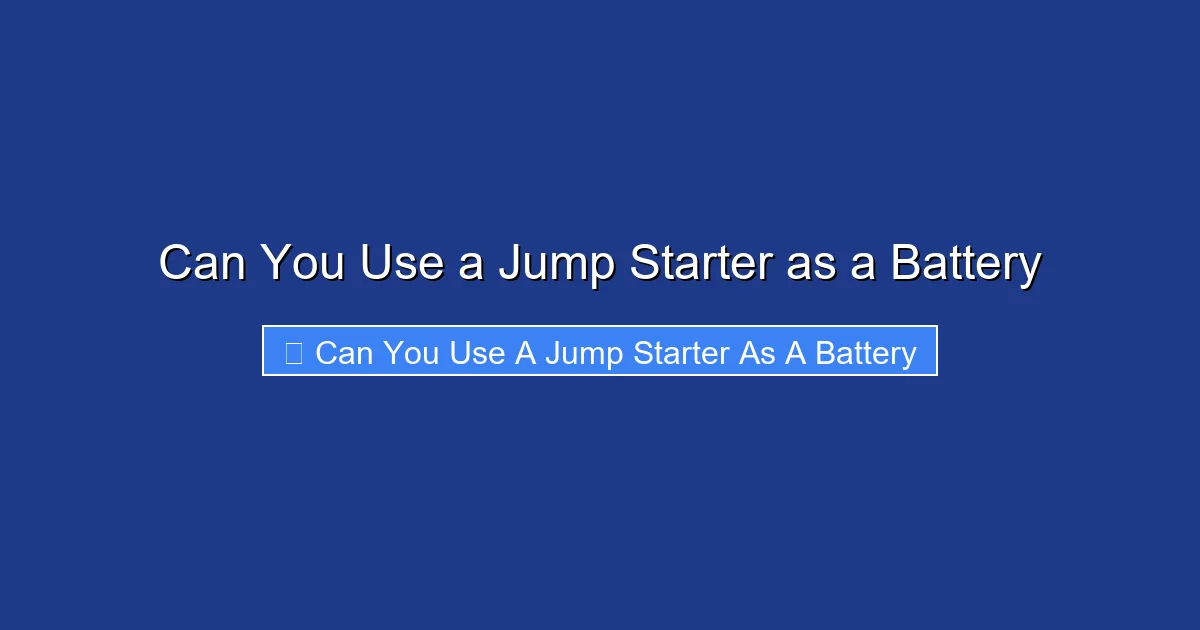 Can You Use a Jump Starter as a Battery