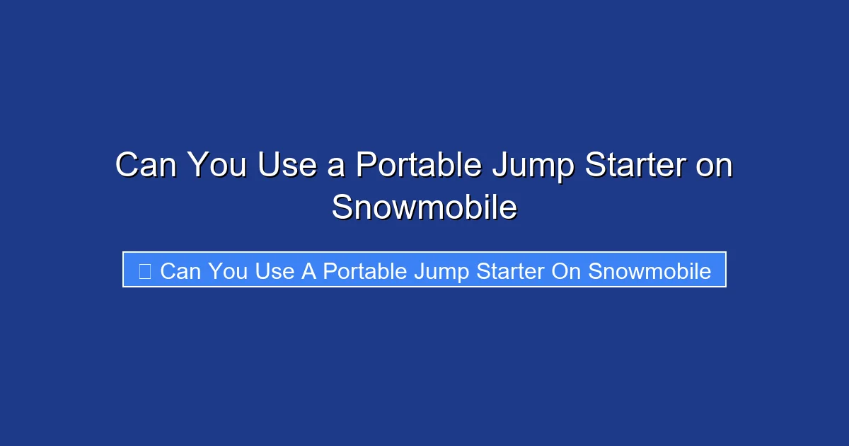 Can You Use a Portable Jump Starter on Snowmobile