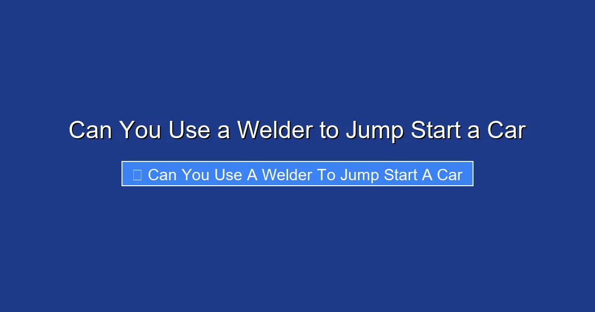Can You Use a Welder to Jump Start a Car