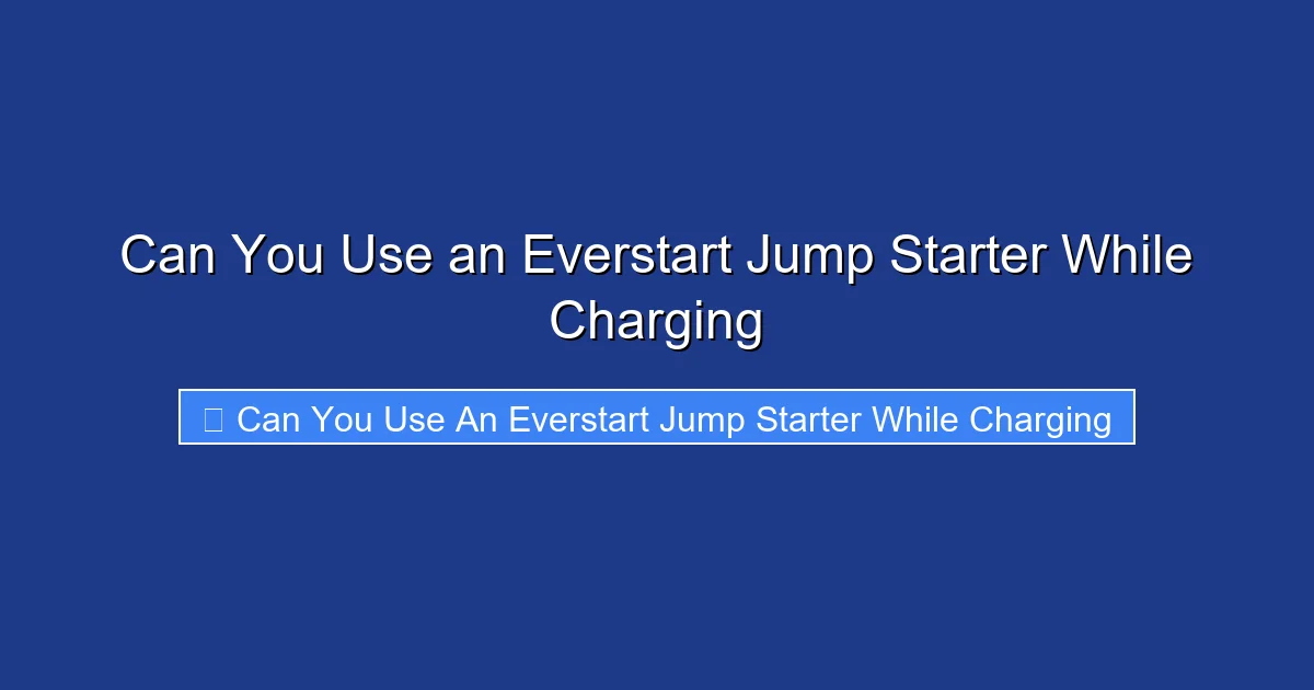 Can You Use an Everstart Jump Starter While Charging