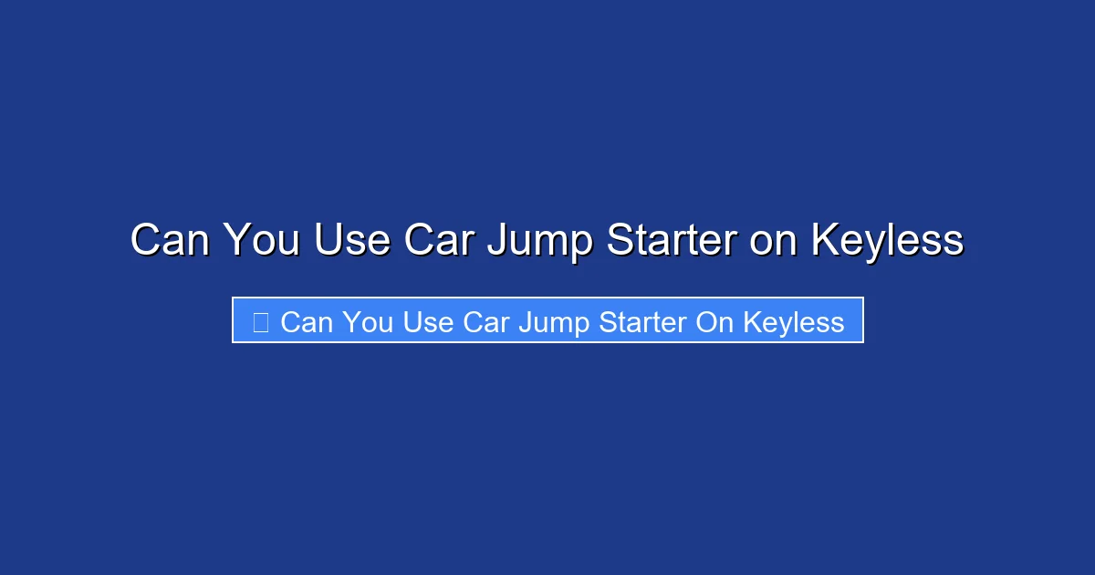 Can You Use Car Jump Starter on Keyless