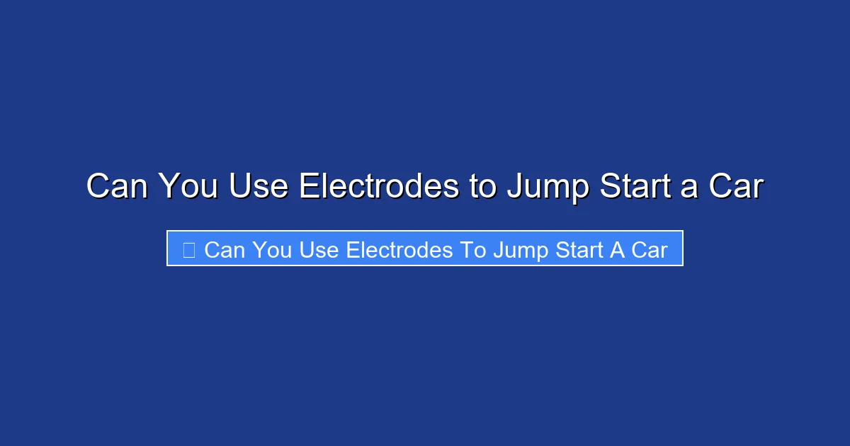 Can You Use Electrodes to Jump Start a Car