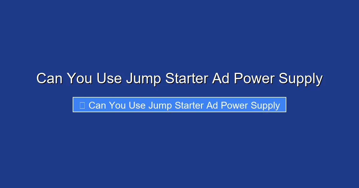Can You Use Jump Starter Ad Power Supply
