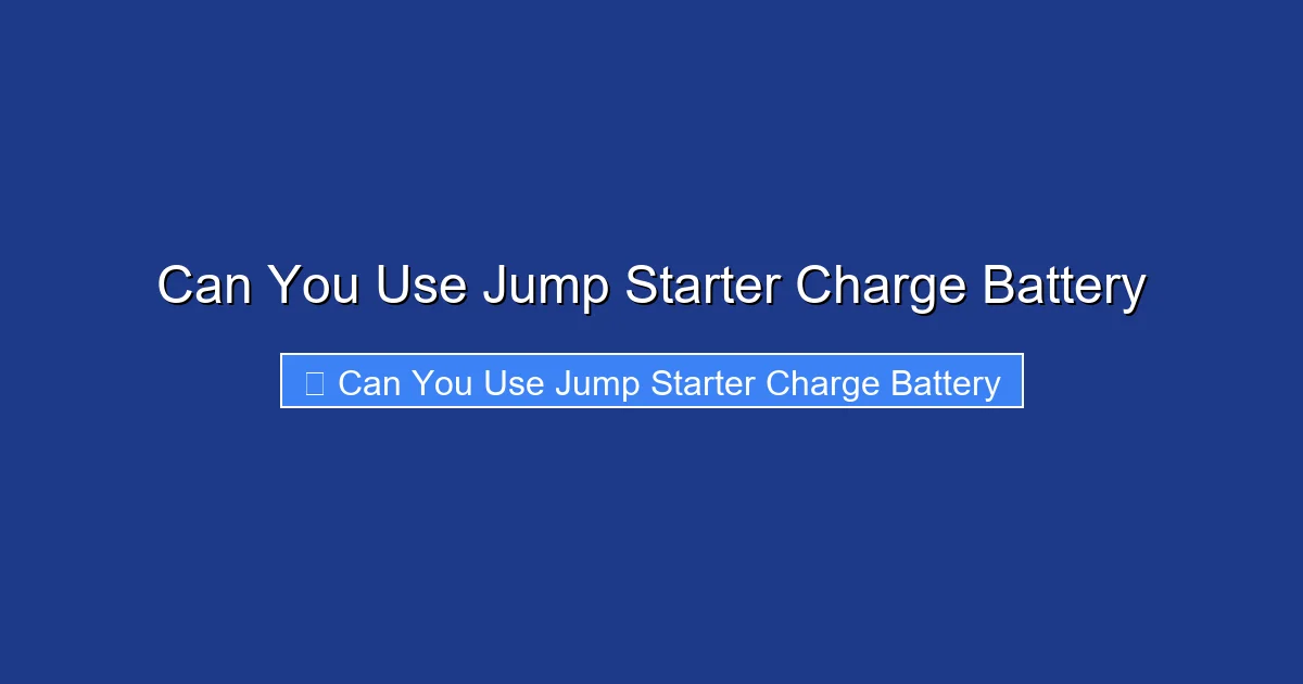 Can You Use Jump Starter Charge Battery