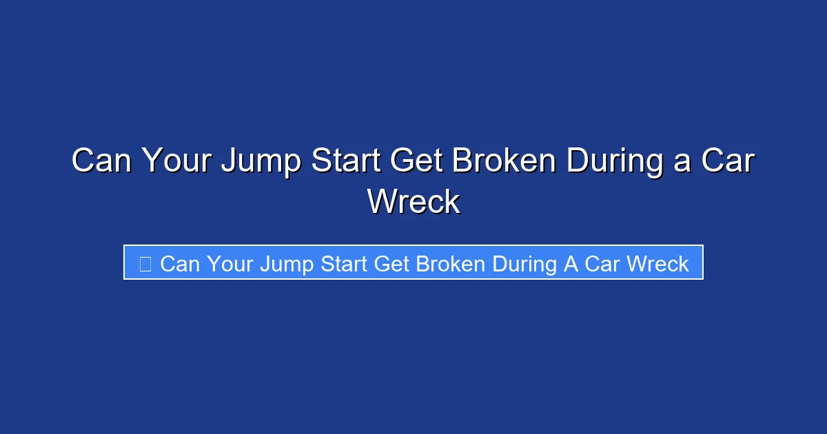 Can Your Jump Start Get Broken During a Car Wreck