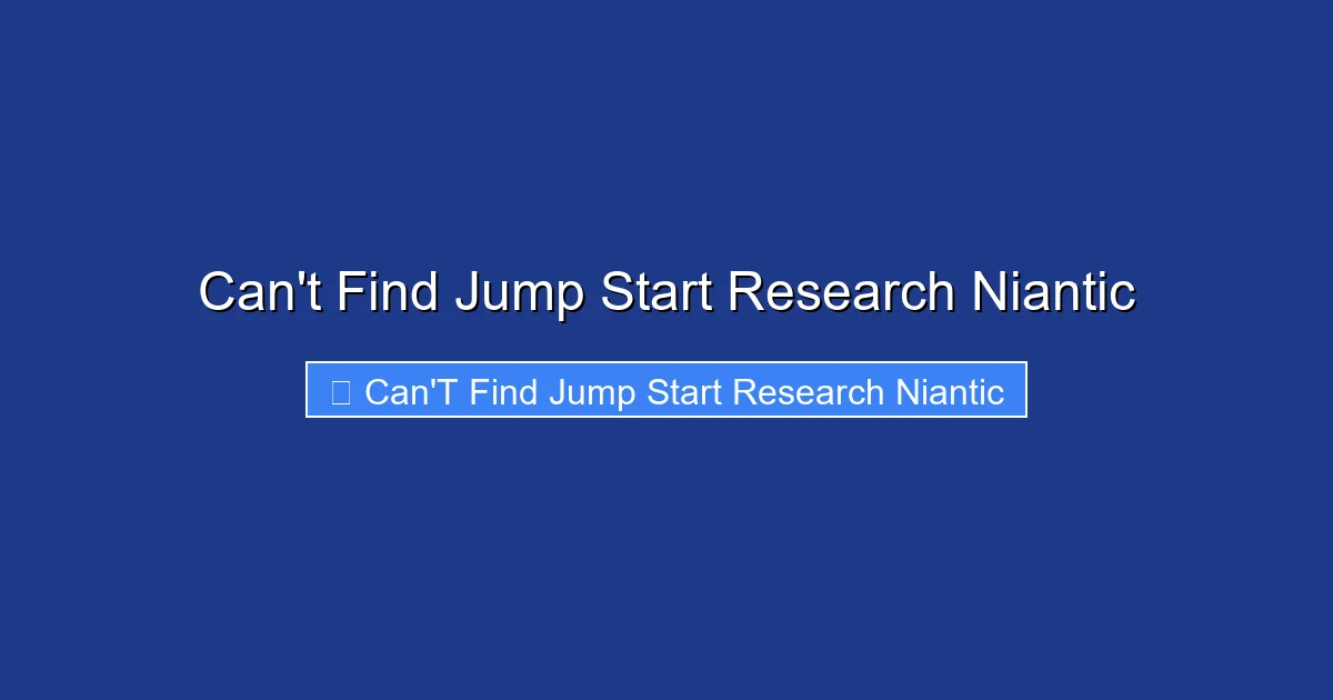 Can't Find Jump Start Research Niantic