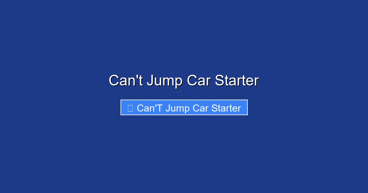 Can't Jump Car Starter