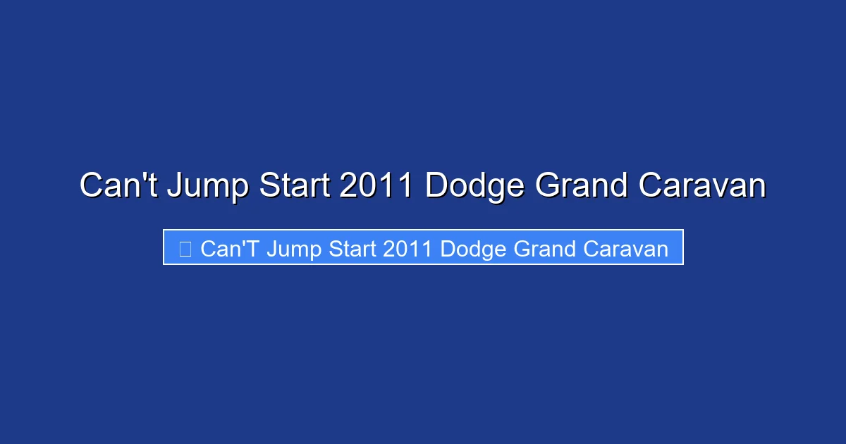 Can't Jump Start 2011 Dodge Grand Caravan