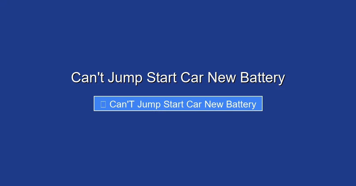 Can't Jump Start Car New Battery