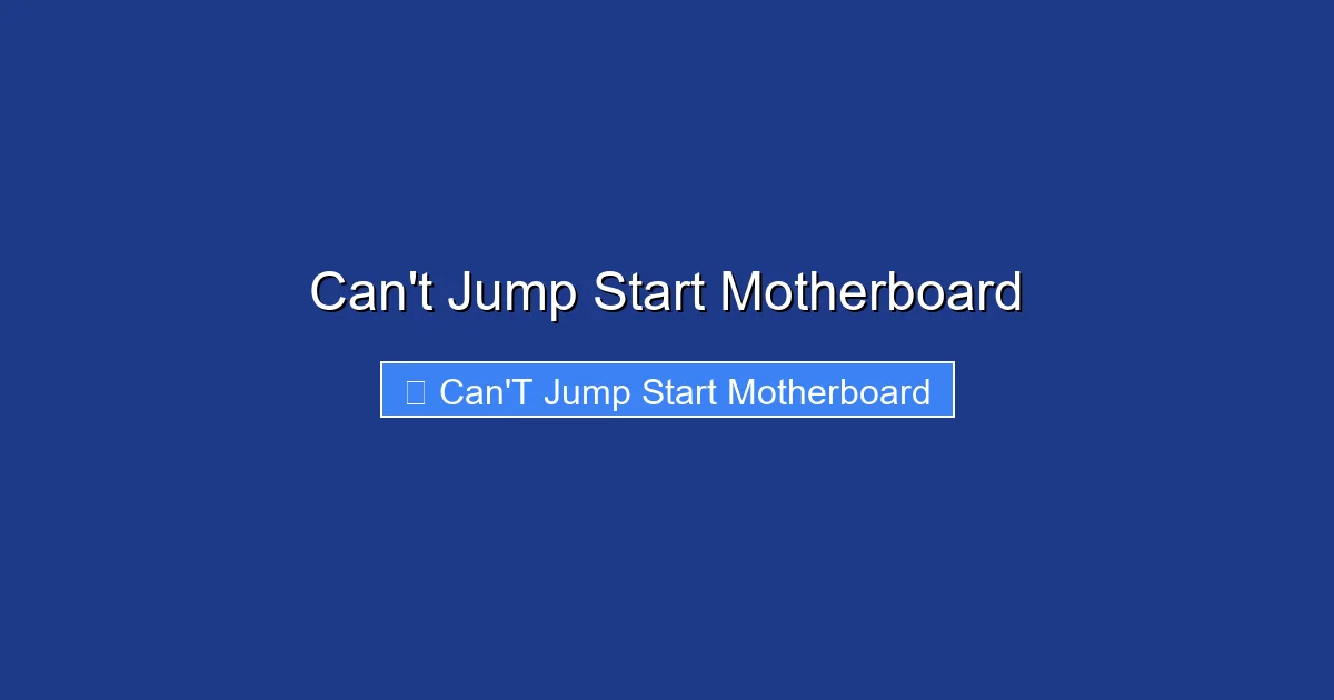 Can't Jump Start Motherboard