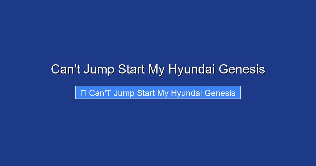 Can't Jump Start My Hyundai Genesis