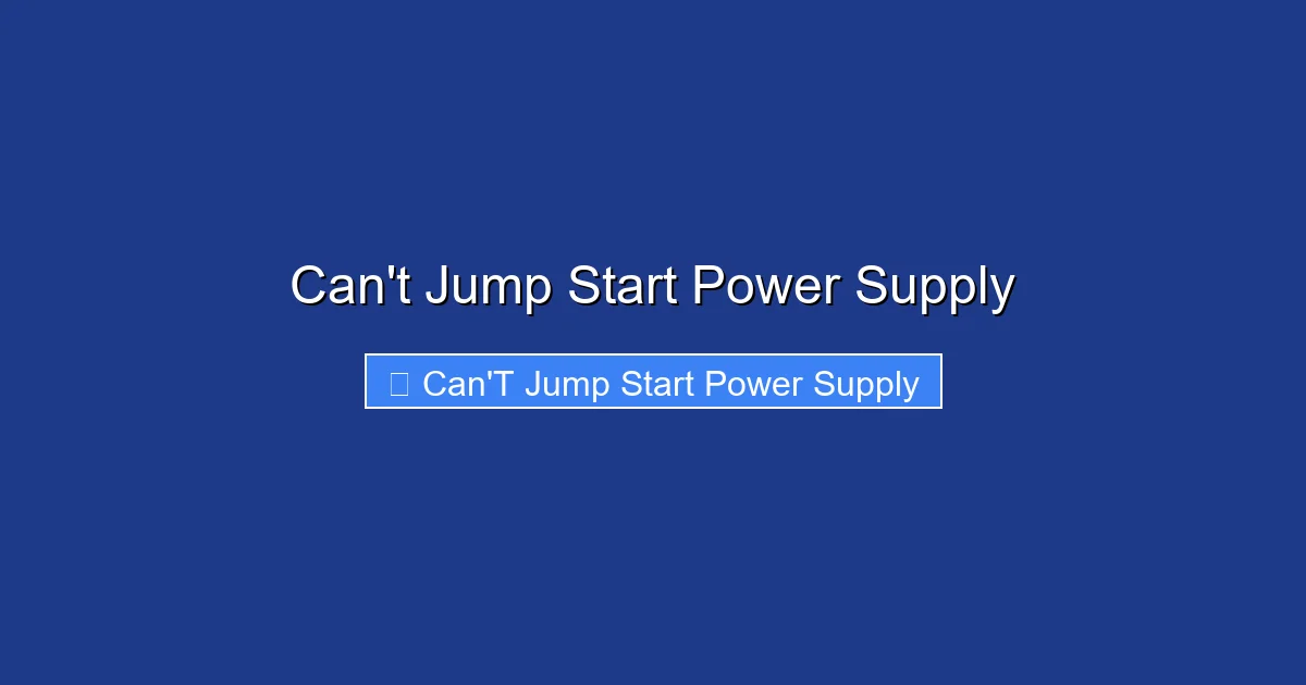 Can't Jump Start Power Supply