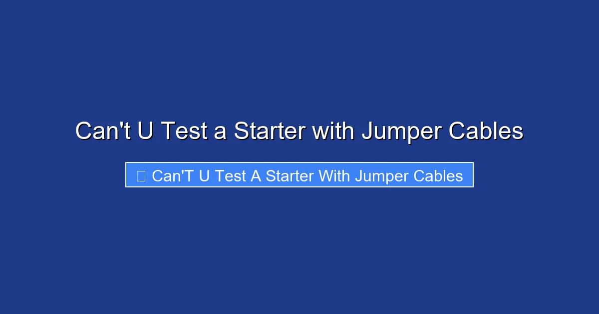Can't U Test a Starter with Jumper Cables