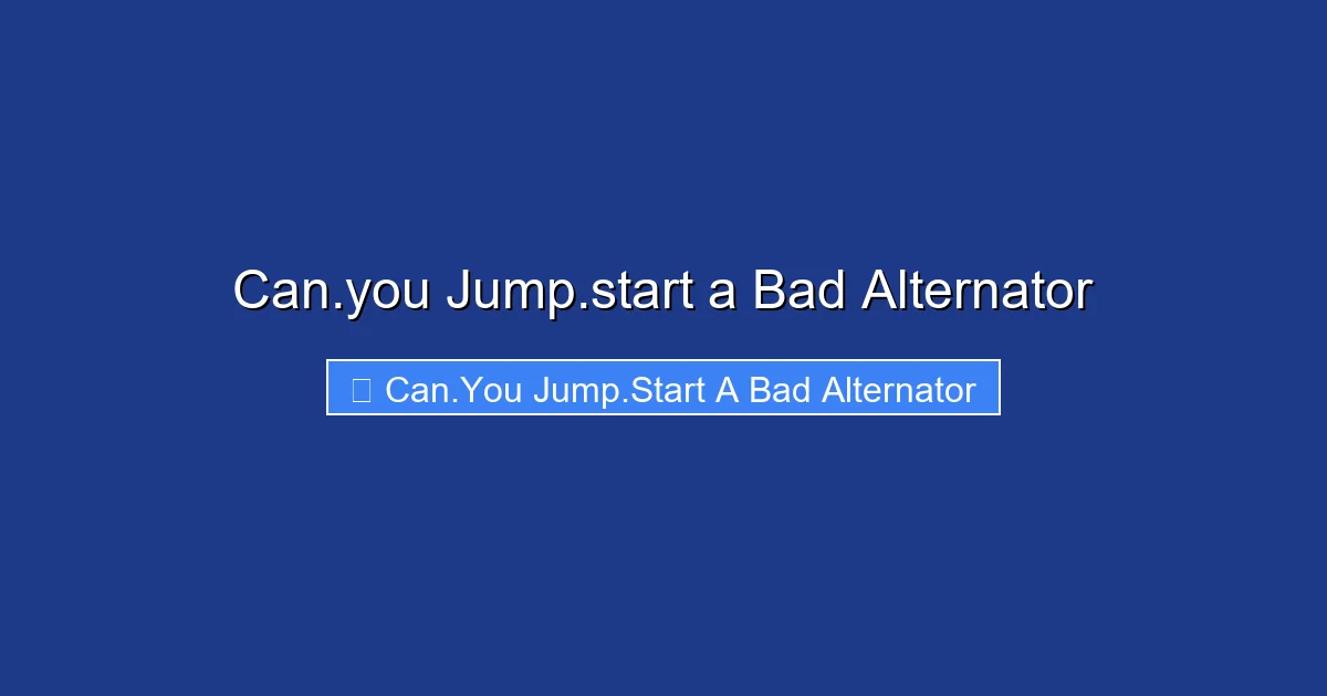 Can.you Jump.start a Bad Alternator