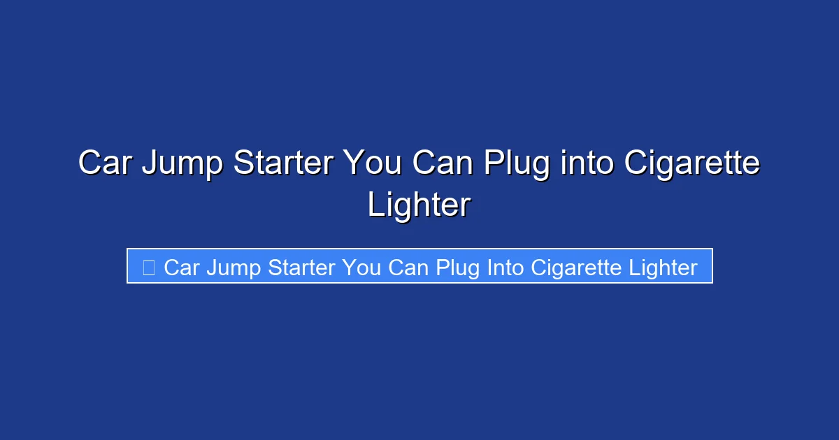 Car Jump Starter You Can Plug into Cigarette Lighter