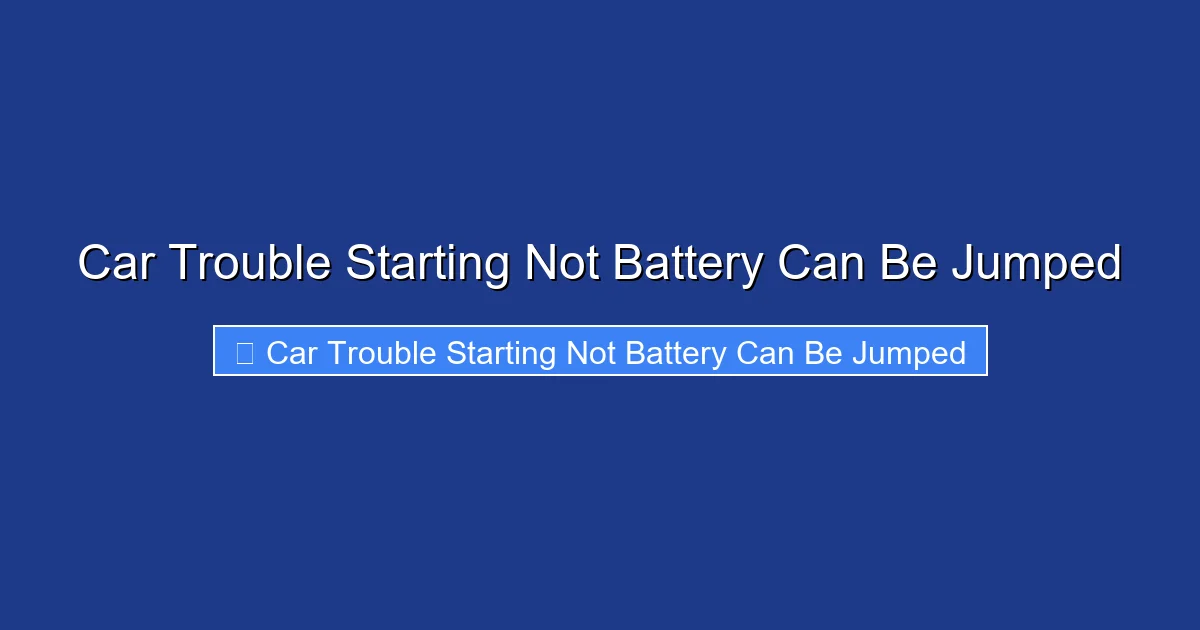 Car Trouble Starting Not Battery Can Be Jumped