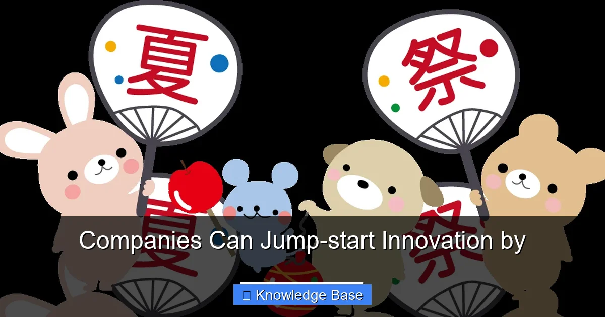 Companies Can Jump-start Innovation by _________