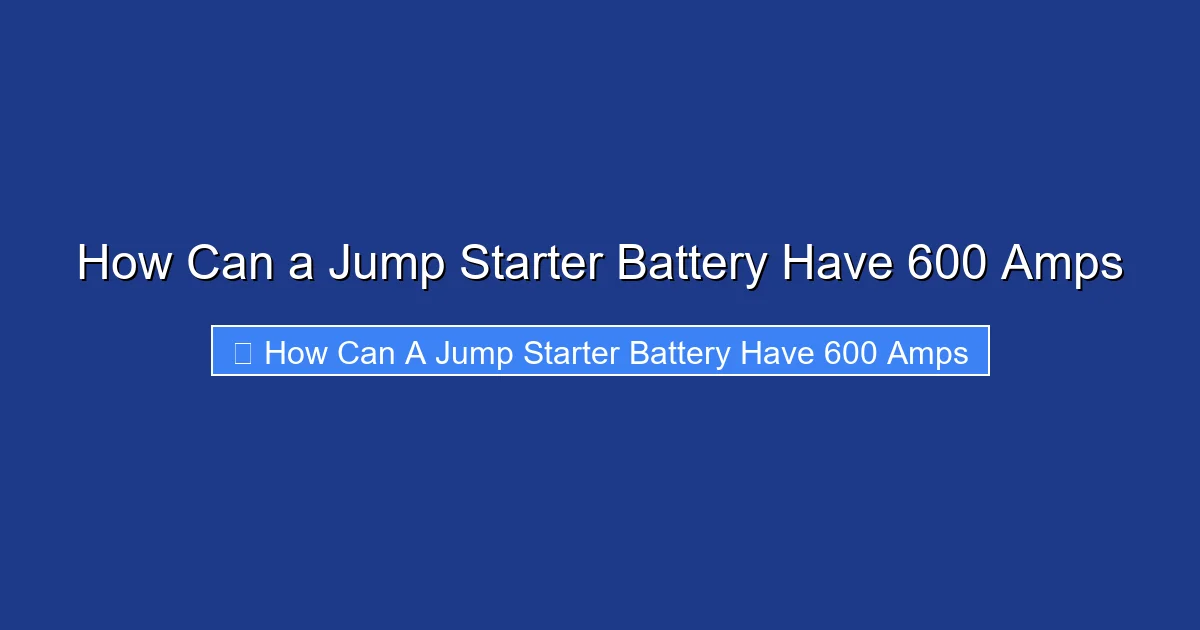 How Can a Jump Starter Battery Have 600 Amps