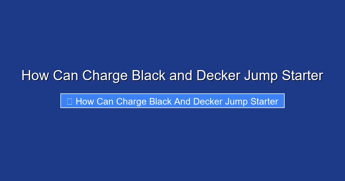 How Can Charge Black and Decker Jump Starter