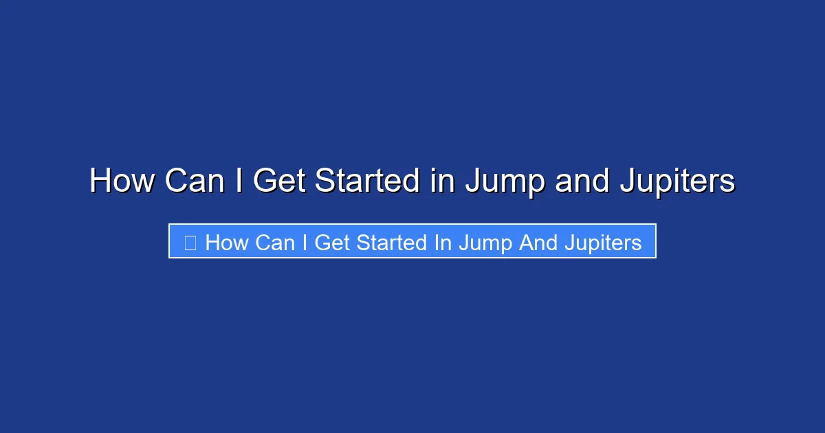 How Can I Get Started in Jump and Jupiters
