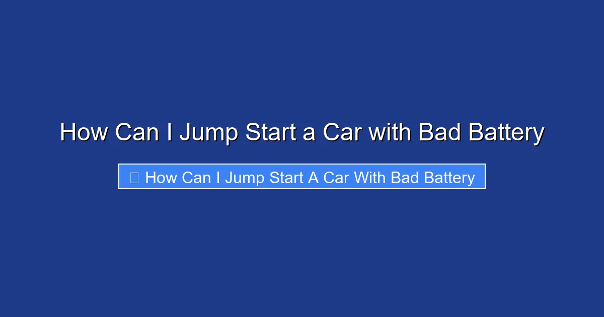 How Can I Jump Start a Car with Bad Battery