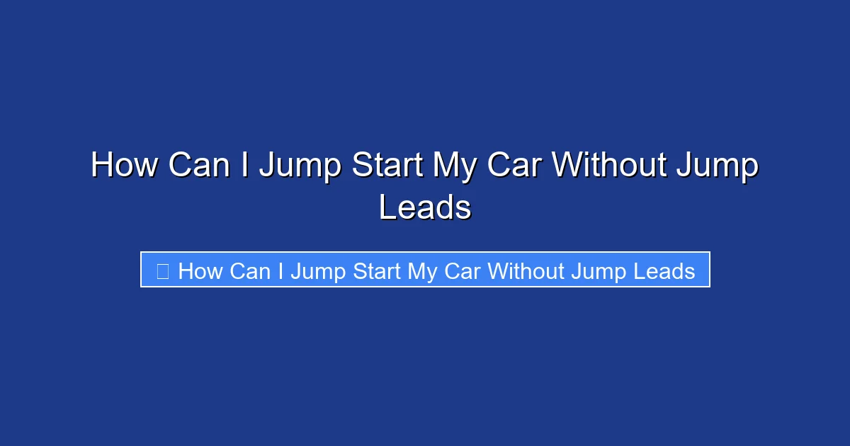 How Can I Jump Start My Car Without Jump Leads