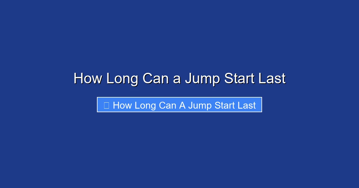 How Long Can a Jump Start Last